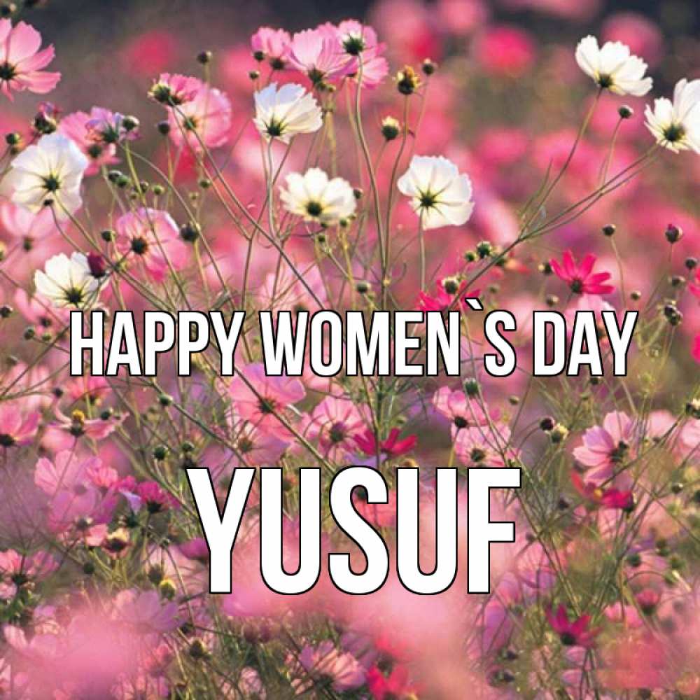 Greetings card с именем, Yusuf happy women`s day красиво 1 Greetings with text for free download 